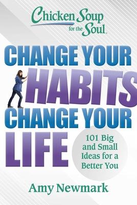 Chicken Soup for the Soul: Change Your Habits, Change Your Life: 101 Big and Small Ideas for a Better You Subscription