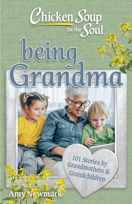 Chicken Soup for the Soul: Being Grandma: 101 Stories by Grandmothers & Grandchildren Subscription