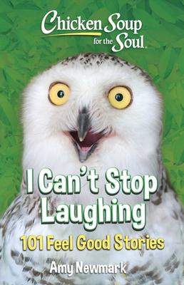 Chicken Soup for the Soul: I Can't Stop Laughing: 101 Feel-Good Stories Subscription