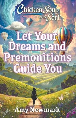 Chicken Soup for the Soul: Let Your Dreams and Premonitions Guide You Subscription