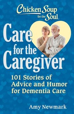 Chicken Soup for the Soul: Care for the Caregiver: 101 Stories of Advice and Humor for Dementia Care Subscription