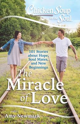 Chicken Soup for the Soul: The Miracle of Love: 101 Stories about Hope, Soul Mates and New Beginnings Subscription