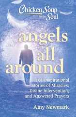 Chicken Soup for the Soul: Angels All Around: 101 Inspirational Stories of Miracles, Divine Intervention, and Answered Prayers Subscription