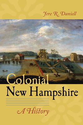 Colonial New Hampshire: A History