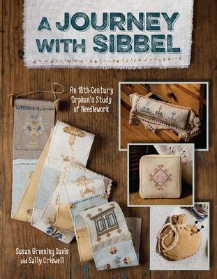 A Journey with Sibbel: An 18th Century Orphan's Study of Needlework