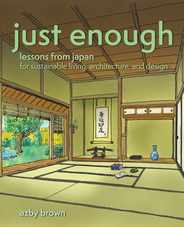 Just Enough: Lessons from Japan for Sustainable Living, Architecture, and Design Subscription