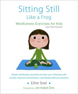 Sitting Still Like a Frog: Mindfulness Exercises for Kids (and Their Parents) [With CD (Audio)]