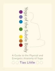 Yoga of the Subtle Body: A Guide to the Physical and Energetic Anatomy of Yoga Subscription