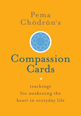 Pema Chdrn's Compassion Cards: Teachings for Awakening the Heart in Everyday Life