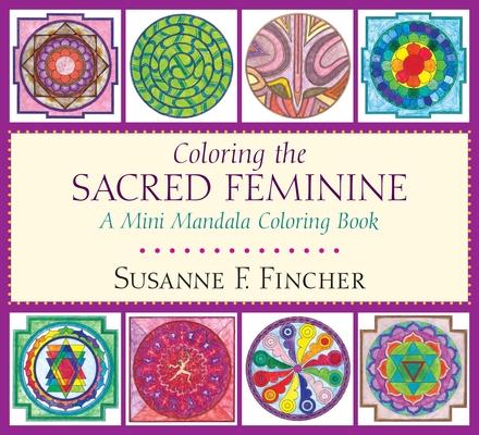 Coloring the Sacred Feminine: A Mini Mandala Coloring Book