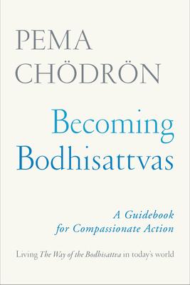 Becoming Bodhisattvas: A Guidebook for Compassionate Action