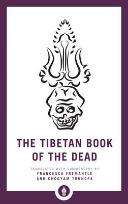 The Tibetan Book of the Dead: The Great Liberation Through Hearing in the Bardo