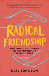 Radical Friendship: Seven Ways to Love Yourself and Find Your People in an Unjust World Subscription