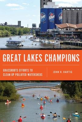 Great Lakes Champions: Grassroots Efforts to Clean Up Polluted Watersheds Subscription