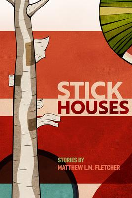 Stick Houses: Stories