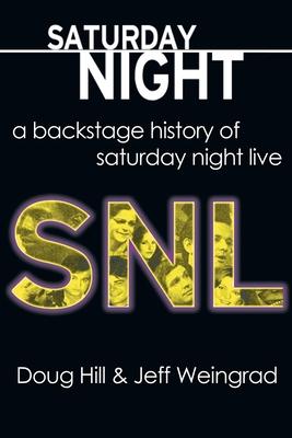 Saturday Night: A Backstage History of Saturday Night Live