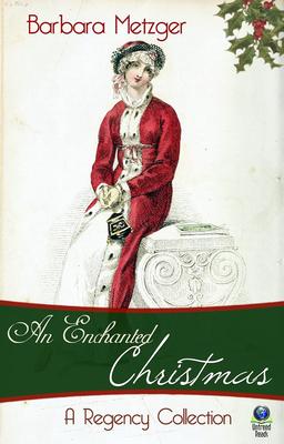 An Enchanted Christmas: A Regency Collection