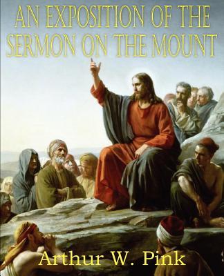 An Exposition of the Sermon on the Mount