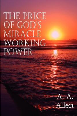 The Price of God's Miracle Working Power