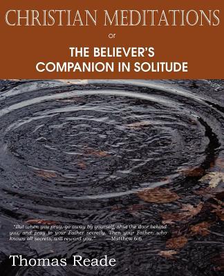 Christian Meditations Or, the Believer's Companion in Solitude