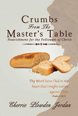 Crumbs from the Master's Table: Nourishment for the Followers of Christ