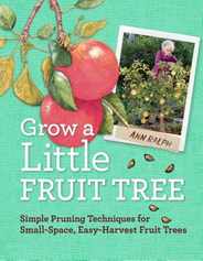 Grow a Little Fruit Tree: Simple Pruning Techniques for Small-Space, Easy-Harvest Fruit Trees Subscription