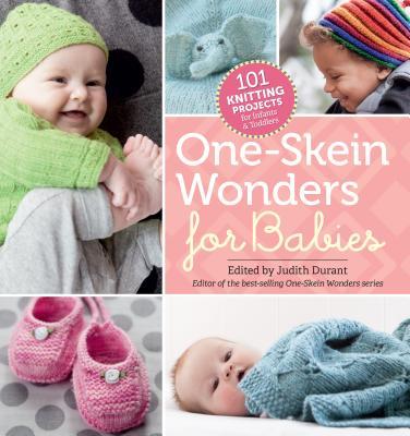 One-Skein Wonders for Babies: 101 Knitting Projects for Infants & Toddlers