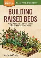Building Raised Beds: Easy, Accessible Garden Space for Vegetables and Flowers Subscription