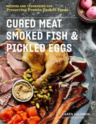 Cured Meat, Smoked Fish & Pickled Eggs: Recipes & Techniques for Preserving Protein-Packed Foods