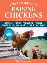 Storey's Guide to Raising Chickens, 4th Edition: Breed Selection, Facilities, Feeding, Health Care, Managing Layers & Meat Birds Subscription