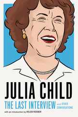 Julia Child: The Last Interview: And Other Conversations Subscription