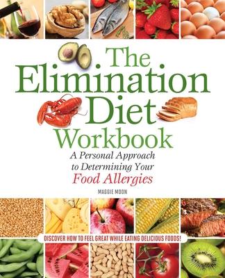 Elimination Diet Workbook: A Personal Approach to Determining Your Food Allergies