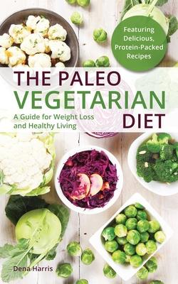 Paleo Vegetarian Diet: A Guide for Weight Loss and Healthy Living