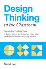 Design Thinking in the Classroom: Easy-To-Use Teaching Tools to Foster Creativity, Encourage Innovation, and Unleash Potential in Every Student Subscription