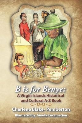 B is for Benye: A Virgin Islands Historical and Cultural Book