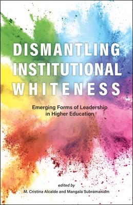 Dismantling Institutional Whiteness: Emerging Forms of Leadership in Higher Education