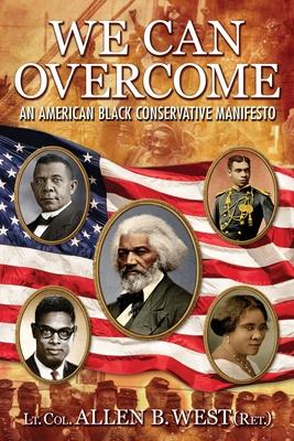 We Can Overcome: An American Black Conservative Manifesto