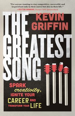 The Greatest Song: Spark Creativity, Ignite Your Career, and Transform Your Life