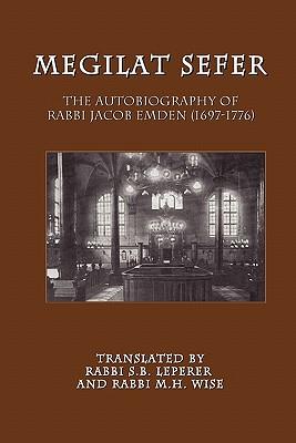 Megilat Sefer: The Autobiography of Rabbi Jacob Emden (1697-1776)