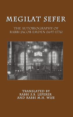 Megilat Sefer: The Autobiography of Rabbi Jacob Emden (1697-1776)