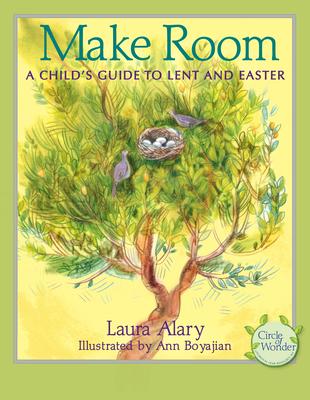 Make Room: A Child's Guide to Lent and Easter -- Part of the Circle of Wonder Series