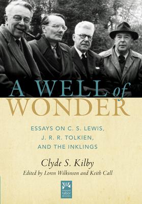 A Well of Wonder: C. S. Lewis, J. R. R. Tolkien, and the Inklings Volume 1