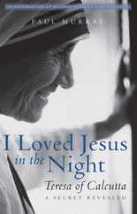I Loved Jesus in the Night: Teresa of Calcutta--A Secret Revealed Subscription