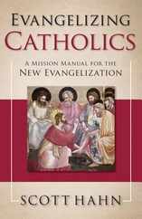 Evangelizing Catholics: A Mission Manual for the New Evangelization Subscription