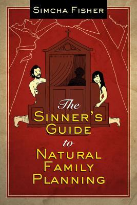 The Sinner's Guide to Natural Family Planning