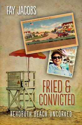 Fried & Convicted: Rehoboth Beach Uncorked