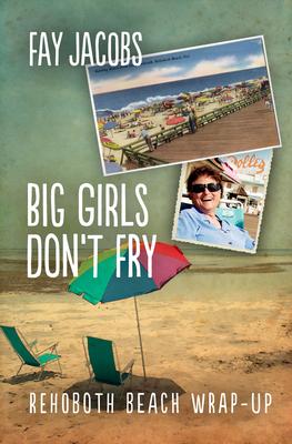 Big Girls Don't Fry: Rehoboth Beach Wrap-Up