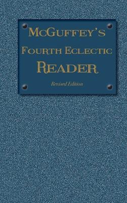 McGuffey's Fourth Eclectic Reader: (1879) Revised Edition