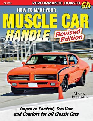 How to Make Your Muscle Car Handle: Revised Edition