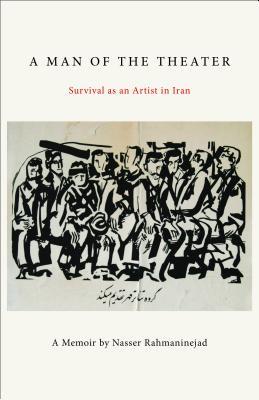 A Man of the Theater: Survival as an Artist in Iran